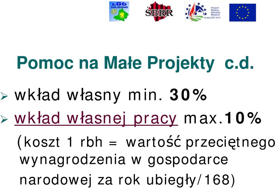 30% wkład własnej pracy max.