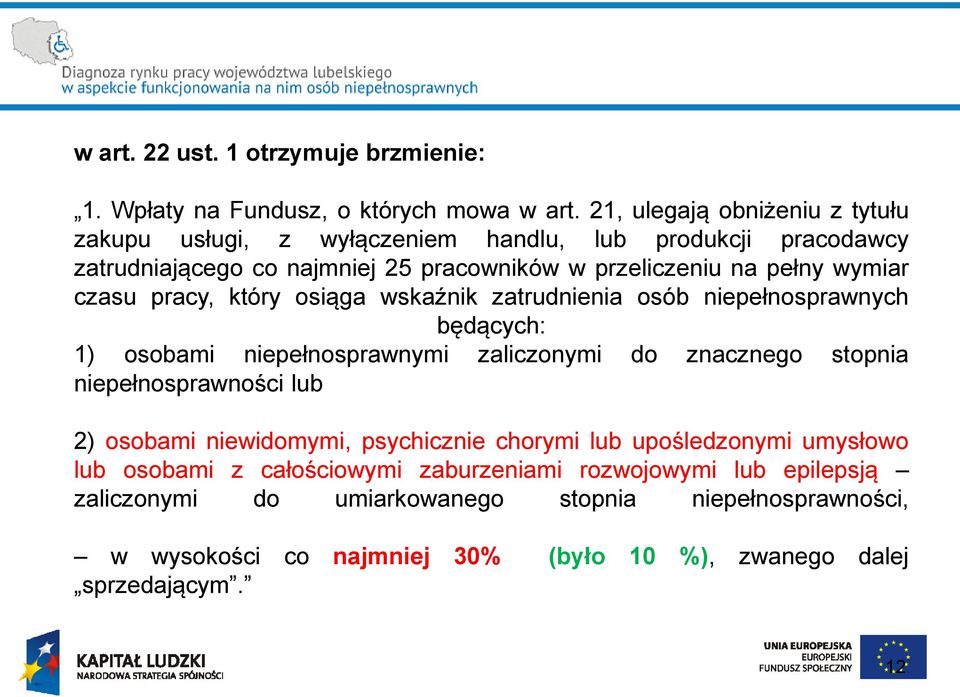 czasu pracy, który osiąga wskaźnik zatrudnienia osób niepełnosprawnych będących: 1) osobami niepełnosprawnymi zaliczonymi do znacznego stopnia niepełnosprawności lub 2)