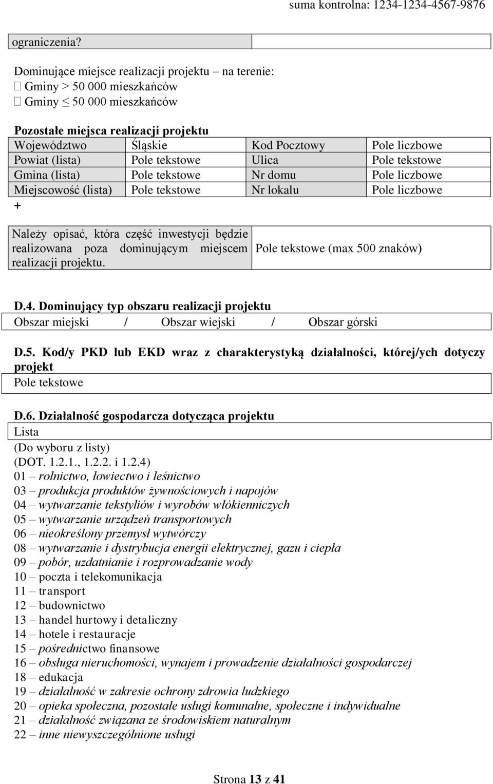 tkstow Gmina (lista) Pol tkstow Nr domu Pol Mijscowość (lista) Pol tkstow Nr lokalu Pol + Nalży opisać, która część inwstycji będzi ralizowana poza dominującym mijscm ralizacji projktu.