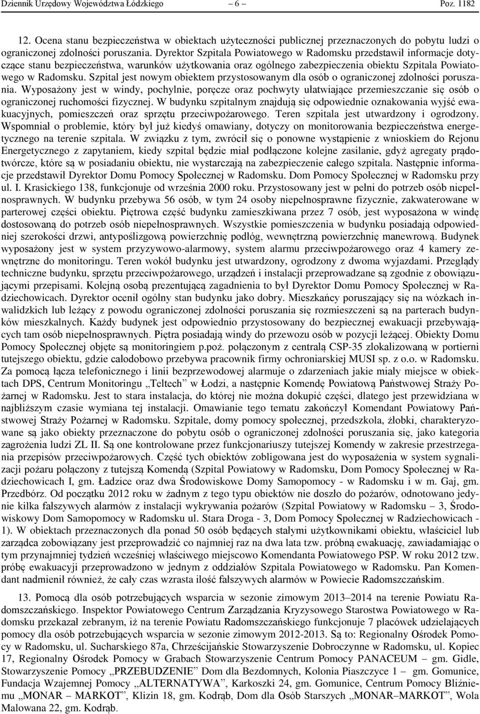 Szpital jest nowym obiektem przystosowanym dla osób o ograniczonej zdolności poruszania.