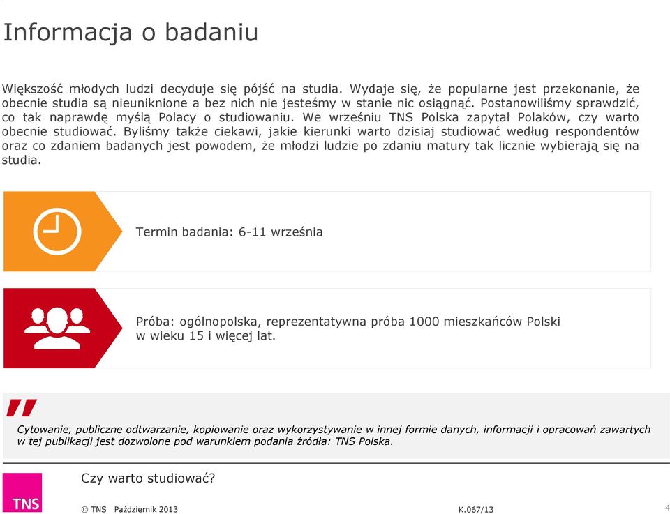Byliśmy także ciekawi, jakie kierunki warto dzisiaj studiować według respondentów oraz co zdaniem badanych jest powodem, że młodzi ludzie po zdaniu matury tak licznie wybierają się na studia.