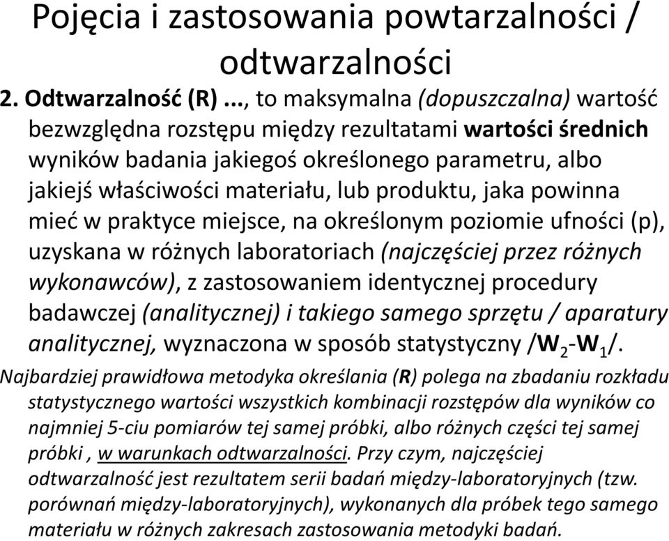 jaka powinna mieć w praktyce miejsce, na określonym poziomie ufności (p), uzyskana w różnych laboratoriach (najczęściej przez różnych wykonawców), z zastosowaniem identycznej procedury badawczej