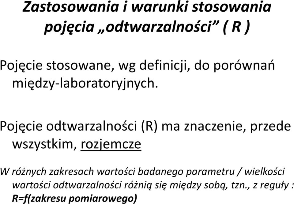 Pojęcie odtwarzalności (R) ma znaczenie, przede wszystkim, rozjemcze W różnych