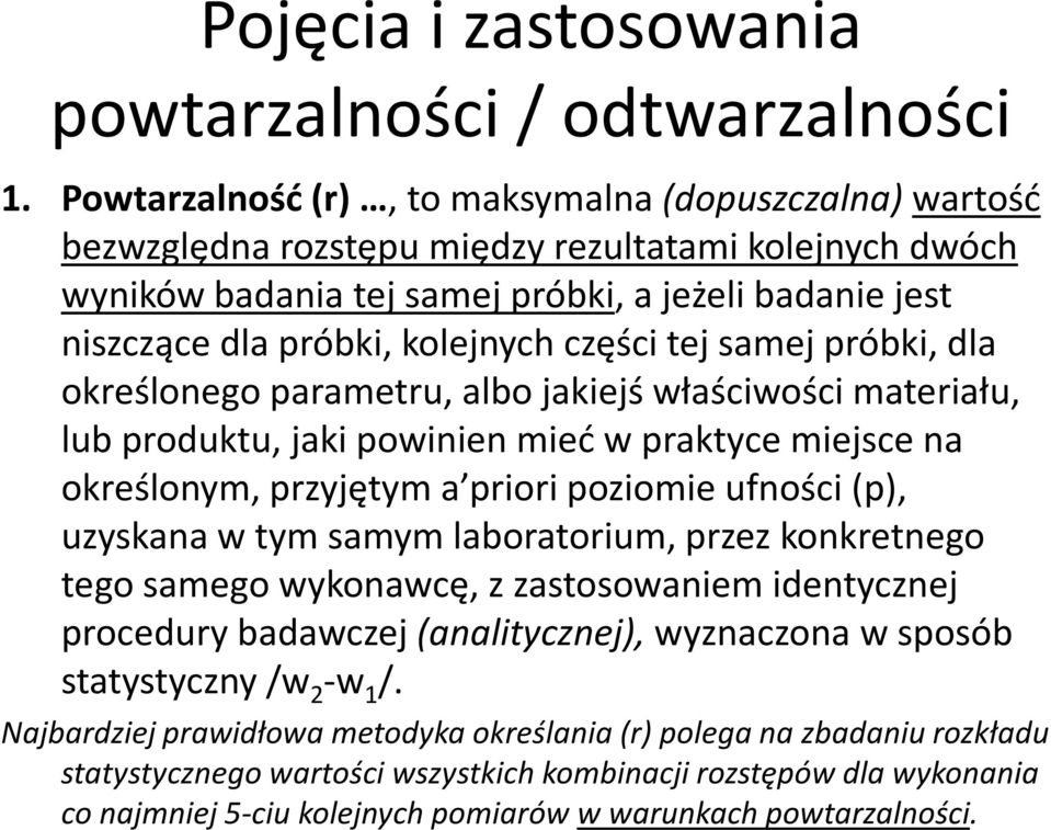 części tej samej próbki, dla określonego parametru, albo jakiejś właściwości materiału, lub produktu, jaki powinien mieć w praktyce miejsce na określonym, przyjętym a prioripoziomie ufności (p),