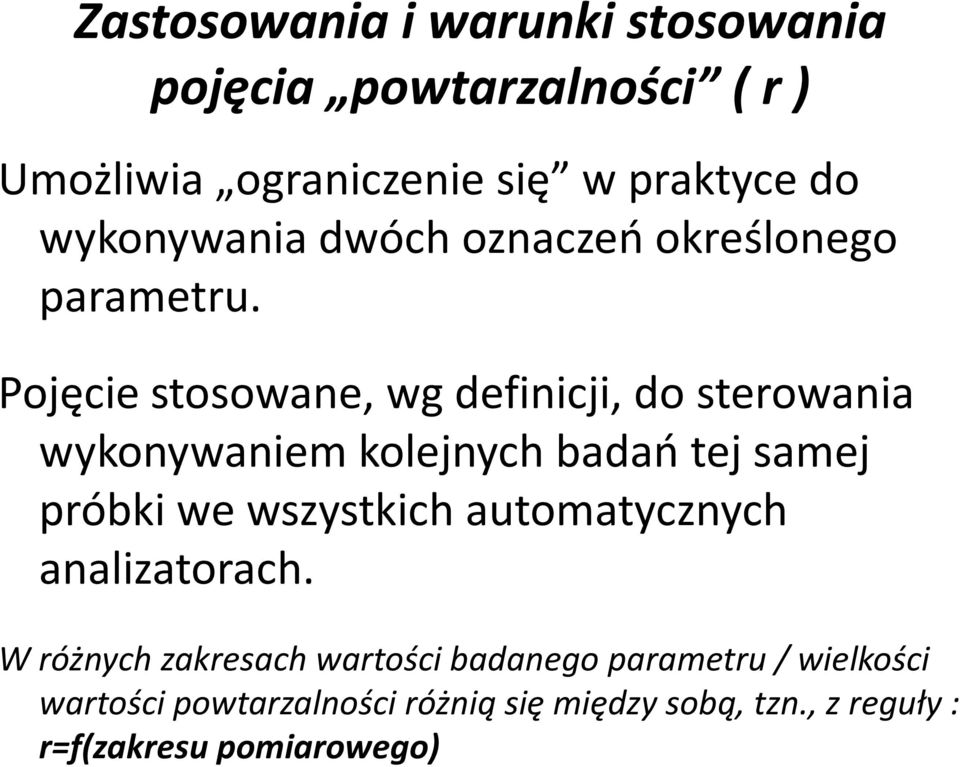 Pojęcie stosowane, wg definicji, do sterowania wykonywaniem kolejnych badań tej samej próbki we wszystkich
