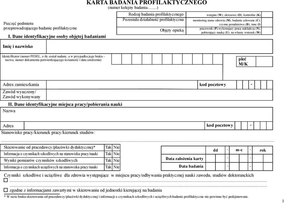 poradnictwo ( D); inne ( I) pracownik ( P);wykonujący pracę nakładczą ( N); pobierający naukę ( U); na własny wniosek ( W) Identyfikator (numer PESEL, o ile został nadany, a w przypadku jego braku -