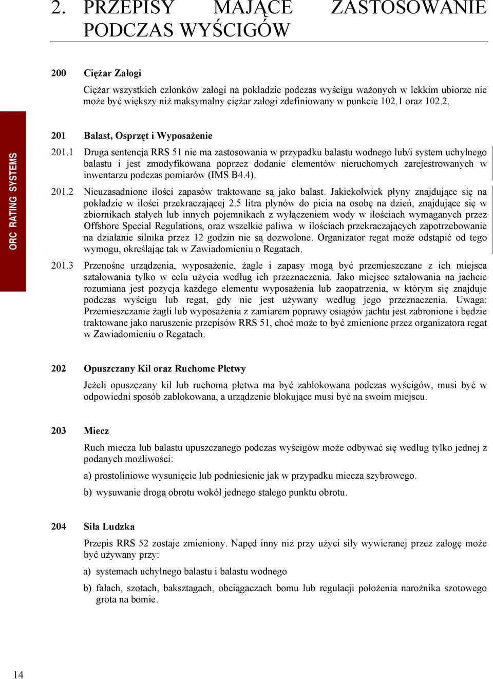 1 Druga sentencja RRS 51 nie ma zastosowania w przypadku balastu wodnego lub/i system uchylnego balastu i jest zmodyfikowana poprzez dodanie elementów nieruchomych zarejestrowanych w inwentarzu