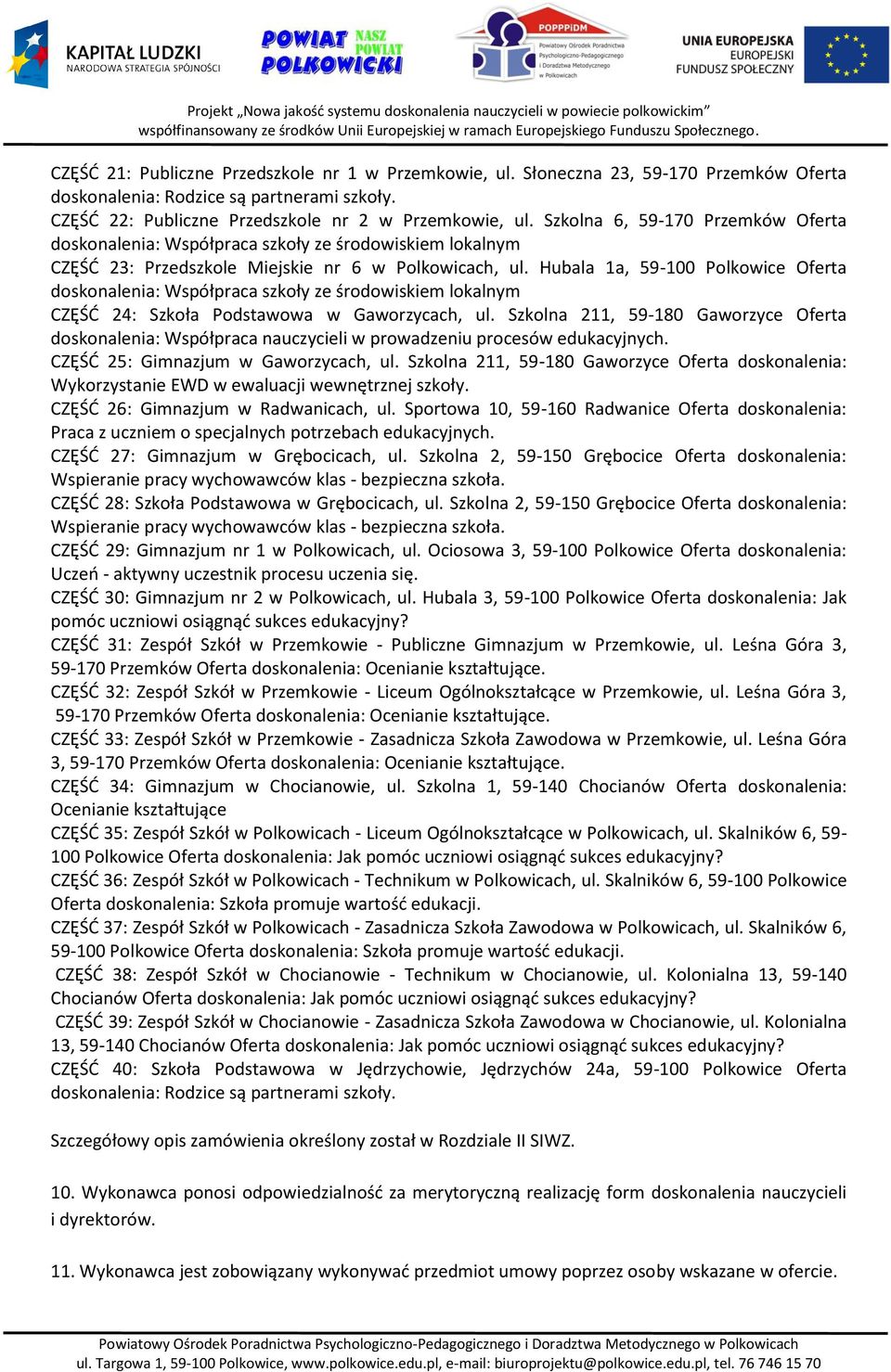 Hubala 1a, 59-100 Polkowice Oferta doskonalenia: Współpraca szkoły ze środowiskiem lokalnym CZĘŚĆ 24: Szkoła Podstawowa w Gaworzycach, ul.
