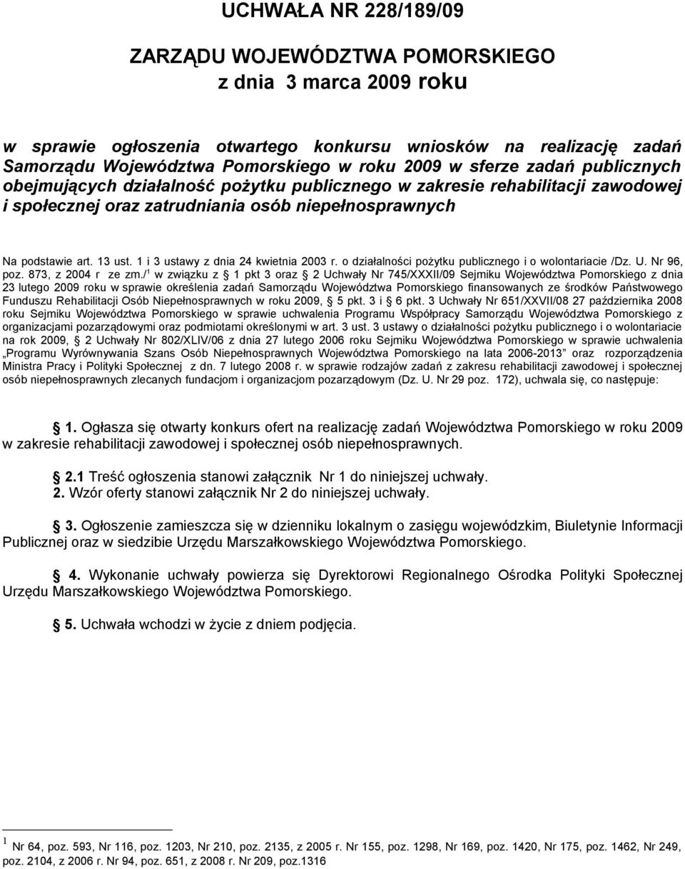 1 i 3 ustawy z dnia 24 kwietnia 2003 r. o działalności pożytku publicznego i o wolontariacie /Dz. U. Nr 96, poz. 873, z 2004 r ze zm.