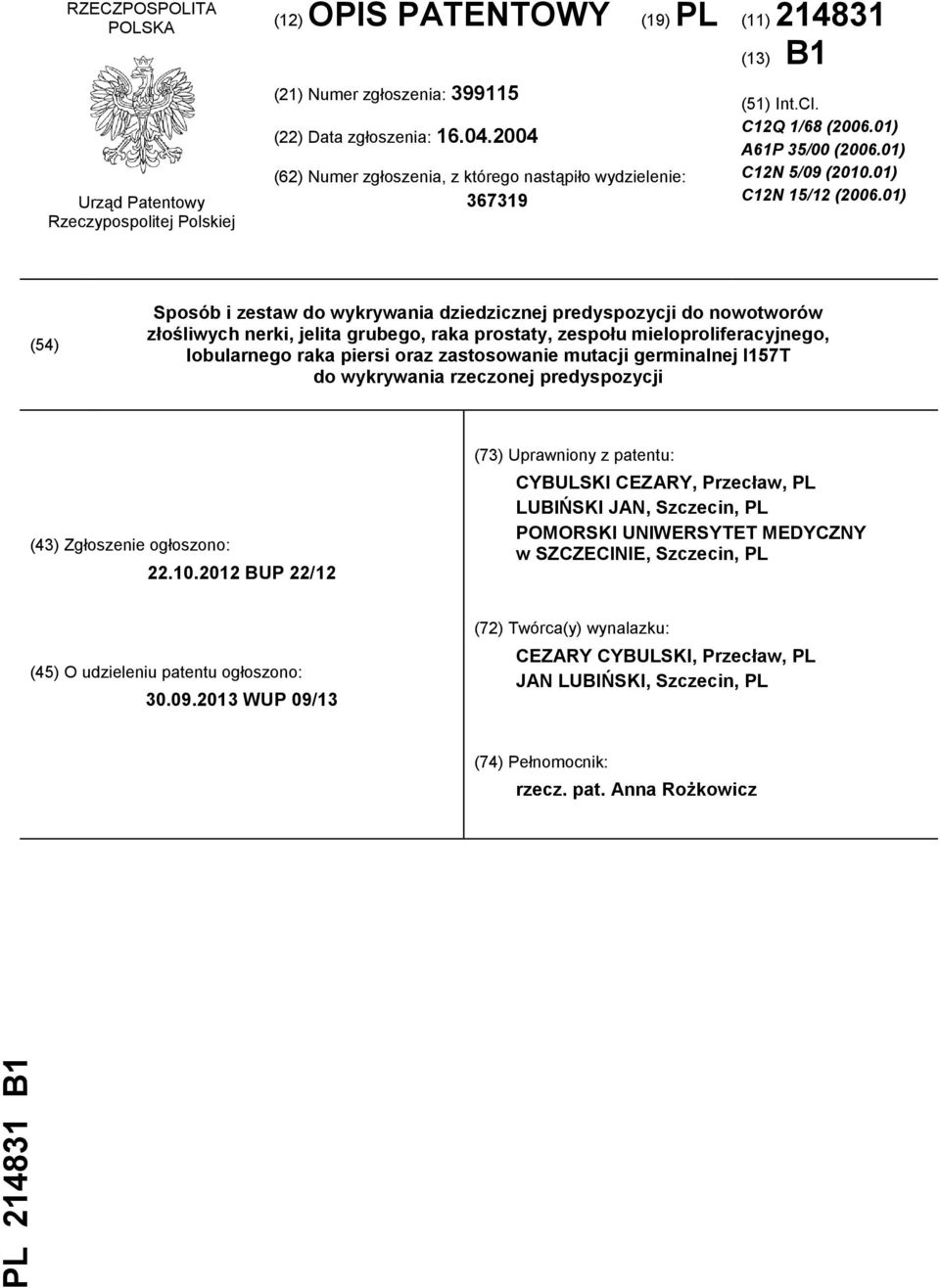 01) (54) Sposób i zestaw do wykrywania dziedzicznej predyspozycji do nowotworów złośliwych nerki, jelita grubego, raka prostaty, zespołu mieloproliferacyjnego, lobularnego raka piersi oraz