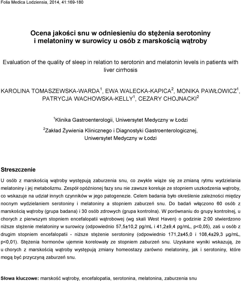 Gastroenterologii, Uniwersytet Medyczny w Łodzi 2 Zakład Żywienia Klinicznego i Diagnostyki Gastroenterologicznej, Uniwersytet Medyczny w Łodzi Streszczenie U osób z marskością wątroby występują
