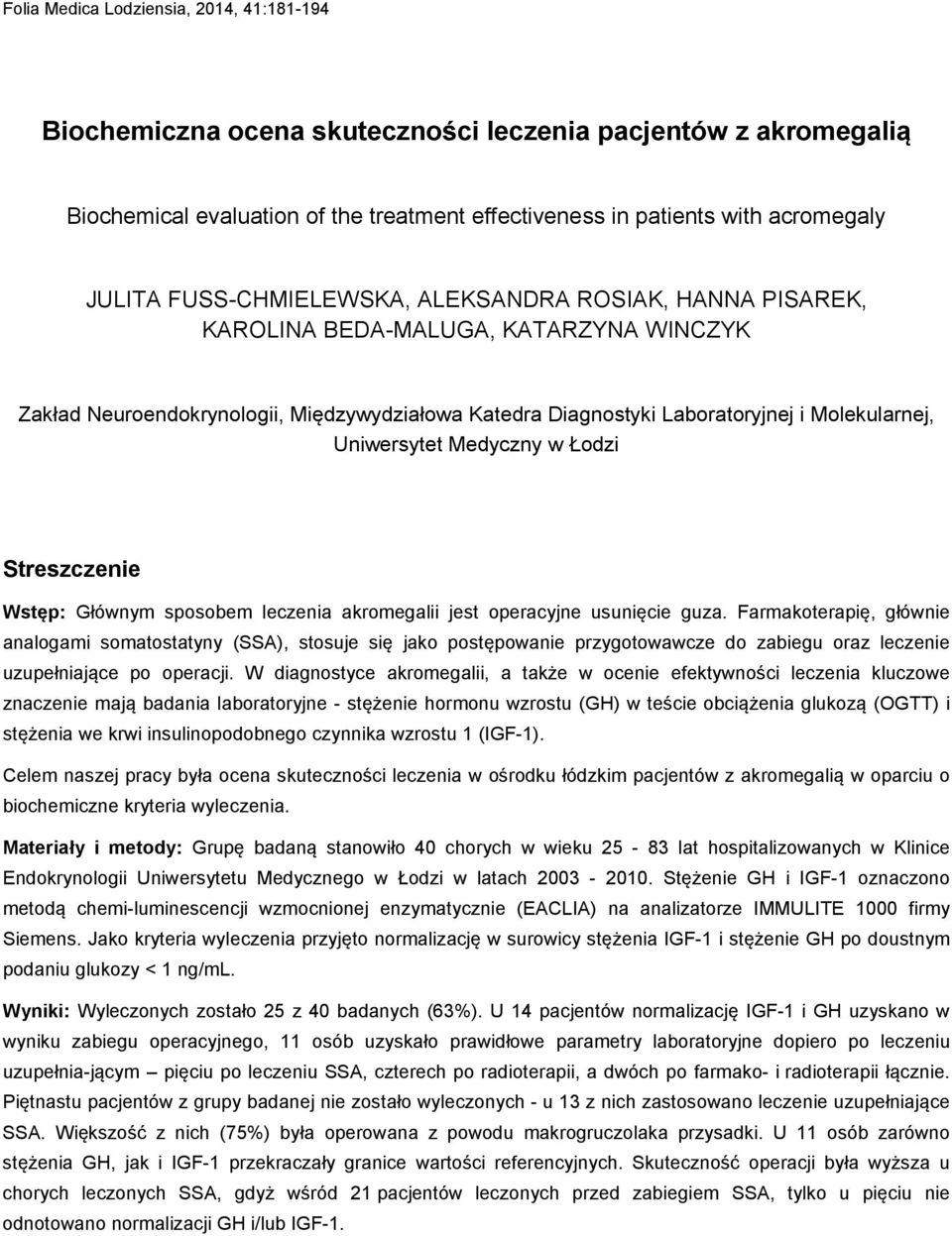 Medyczny w Łodzi Streszczenie Wstęp: Głównym sposobem leczenia akromegalii jest operacyjne usunięcie guza.