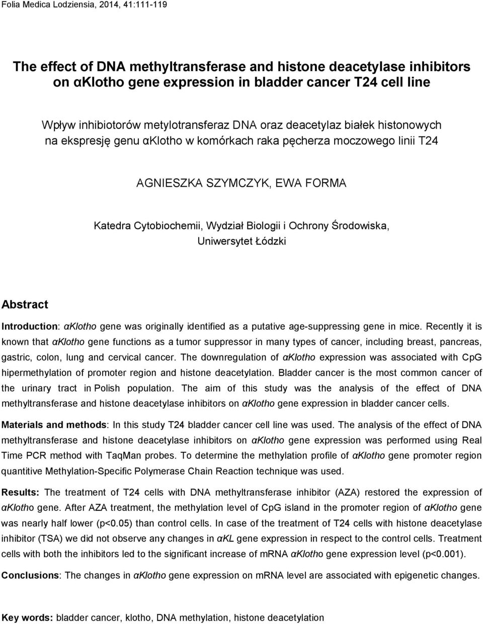 Ochrony Środowiska, Uniwersytet Łódzki Abstract Introduction: αklotho gene was originally identified as a putative age-suppressing gene in mice.