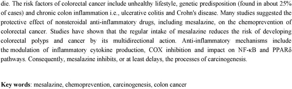 Studies have shown that the regular intake of mesalazine reduces the risk of developing colorectal polyps and cancer by its multidirectional action.