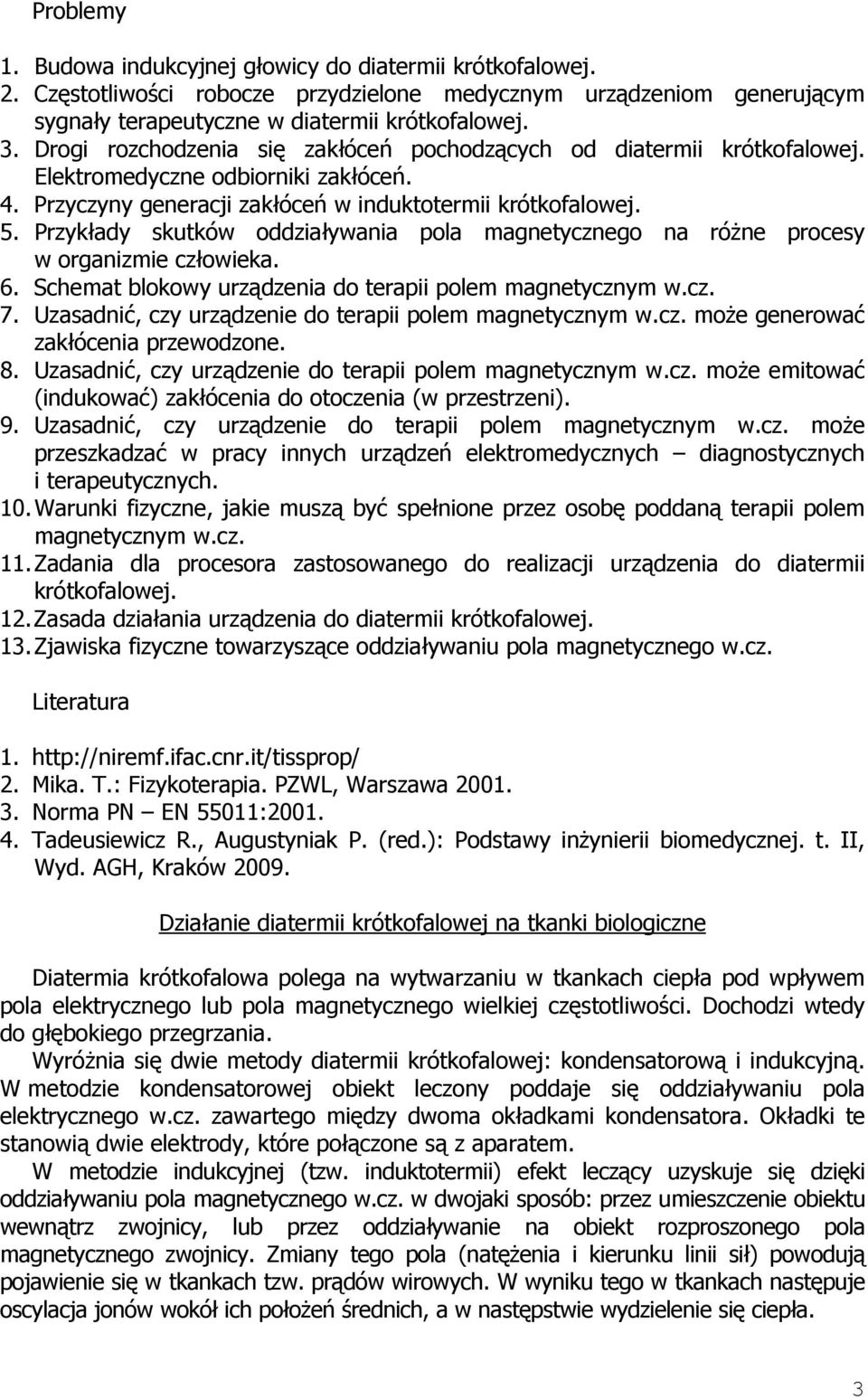 Przykłady skutków oddziaływania pola magnetycznego na różne procesy w organizmie człowieka. 6. Schemat blokowy urządzenia do terapii polem magnetycznym w.cz. 7.