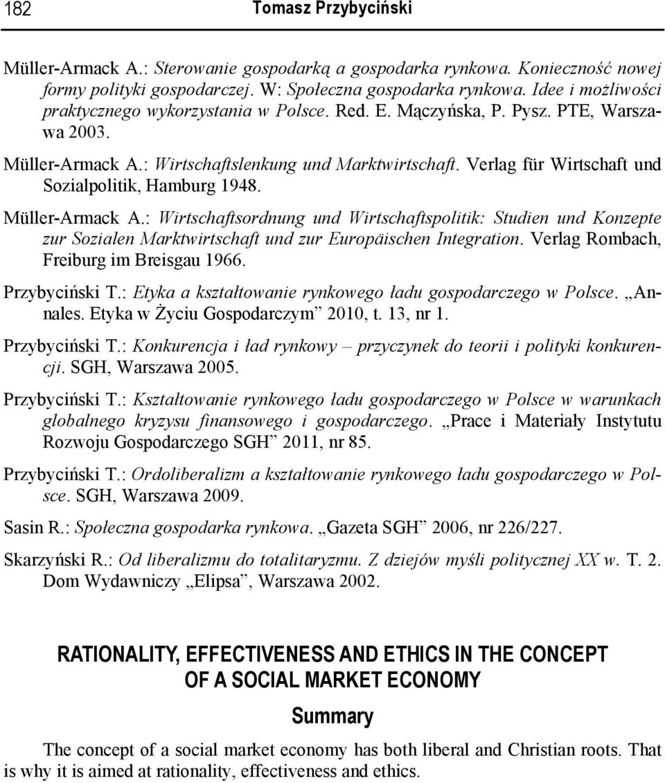 Verlag für Wirtschaft und Sozialpolitik, Hamburg 1948. Müller-Armack A.: Wirtschaftsordnung und Wirtschaftspolitik: Studien und Konzepte zur Sozialen Marktwirtschaft und zur Europäischen Integration.