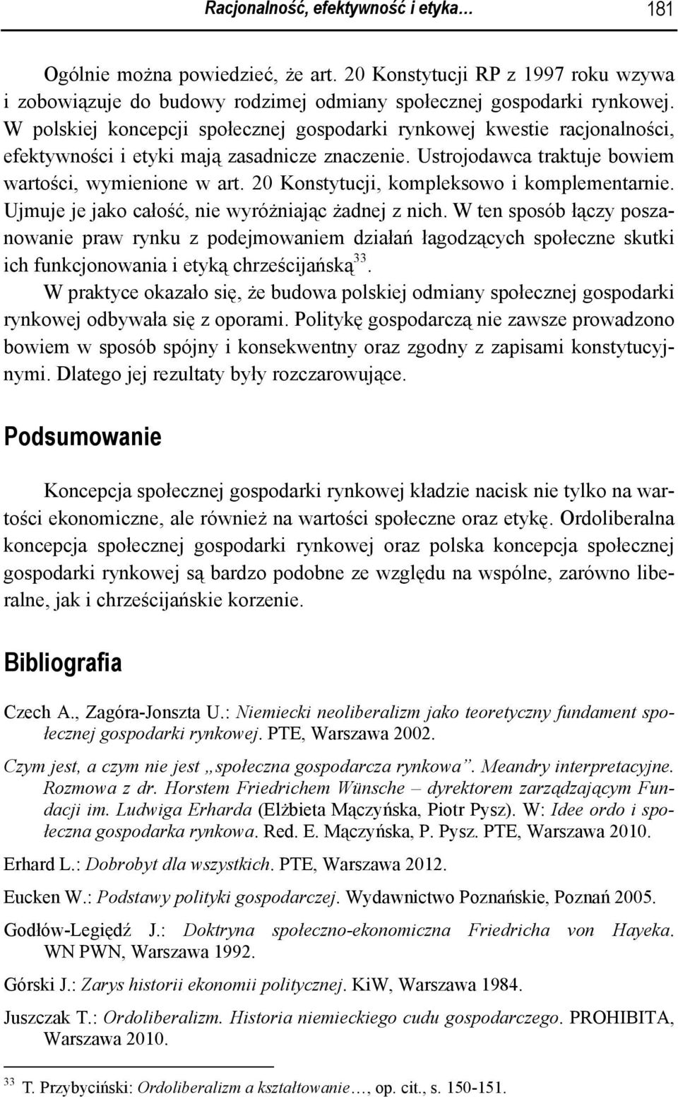 20 Konstytucji, kompleksowo i komplementarnie. Ujmuje je jako całość, nie wyróżniając żadnej z nich.