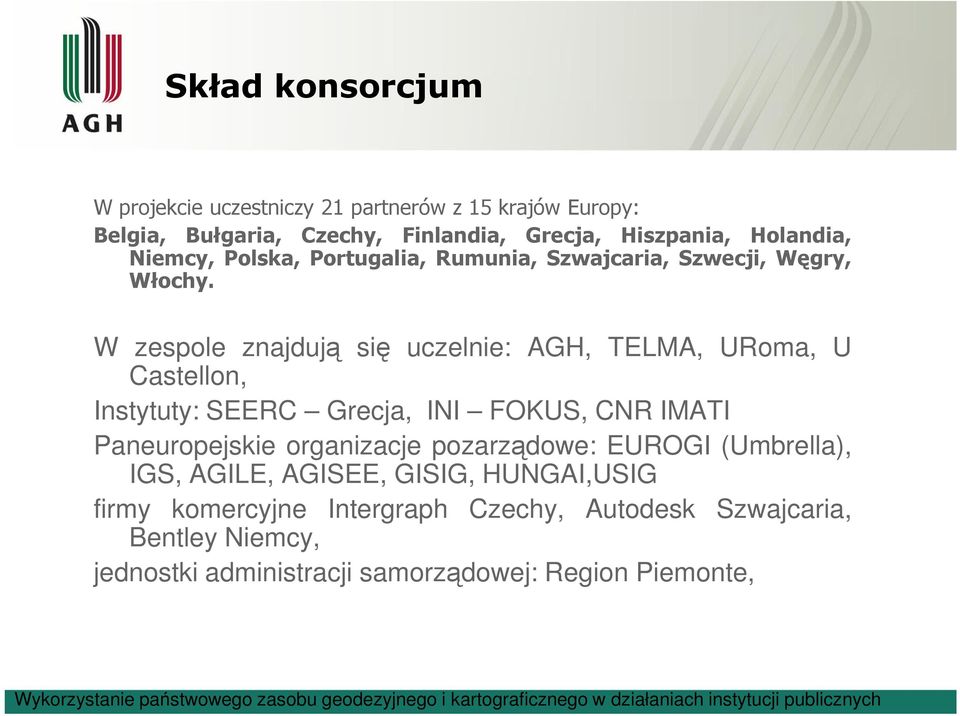 EUROGI (Umbrella), IGS, AGILE, AGISEE, GISIG, HUNGAI,USIG firmy komercyjne Intergraph