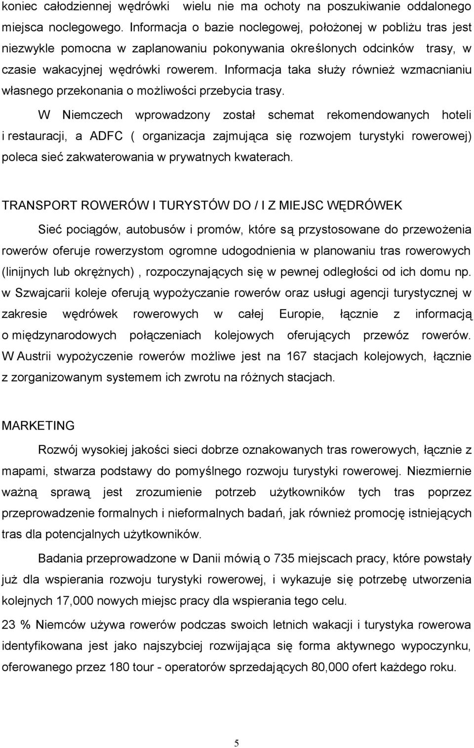 Informacja taka służy również wzmacnianiu własnego przekonania o możliwości przebycia trasy.