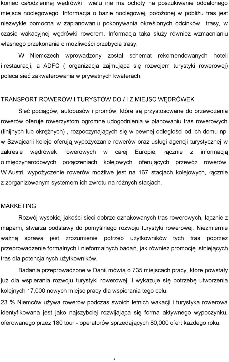 Informacja taka służy również wzmacnianiu własnego przekonania o możliwości przebycia trasy.