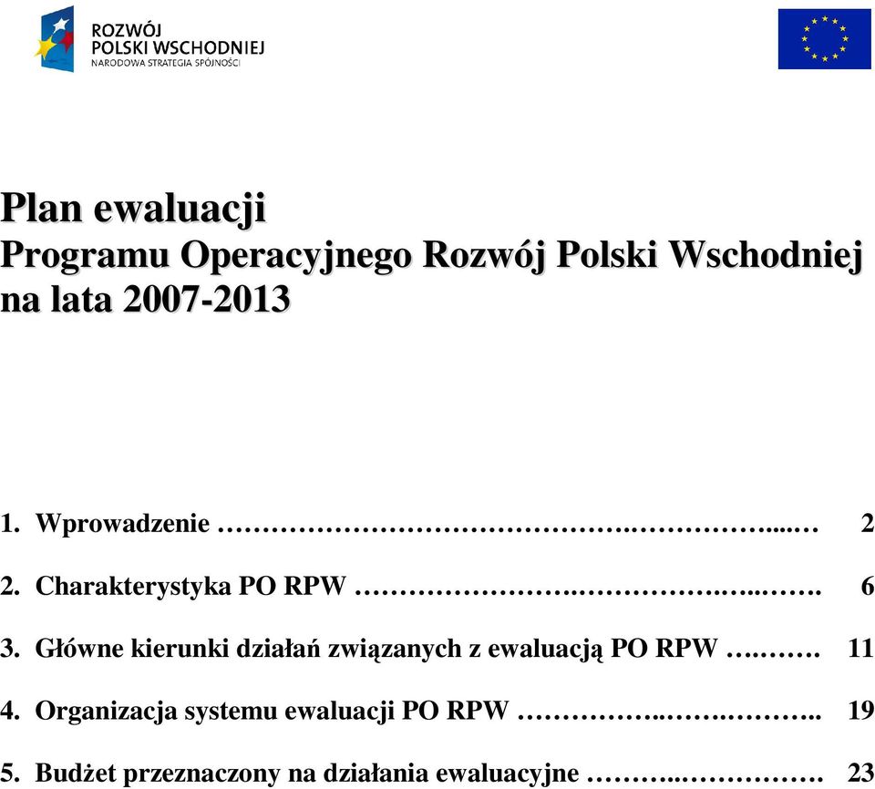 Główne kierunki działań związanych z ewaluacją PO RPW.. 4.