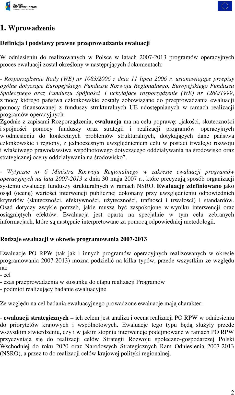 ustanawiające przepisy ogólne dotyczące Europejskiego Funduszu Rozwoju Regionalnego, Europejskiego Funduszu Społecznego oraz Funduszu Spójności i uchylające rozporządzenie (WE) nr 1260/1999, z mocy