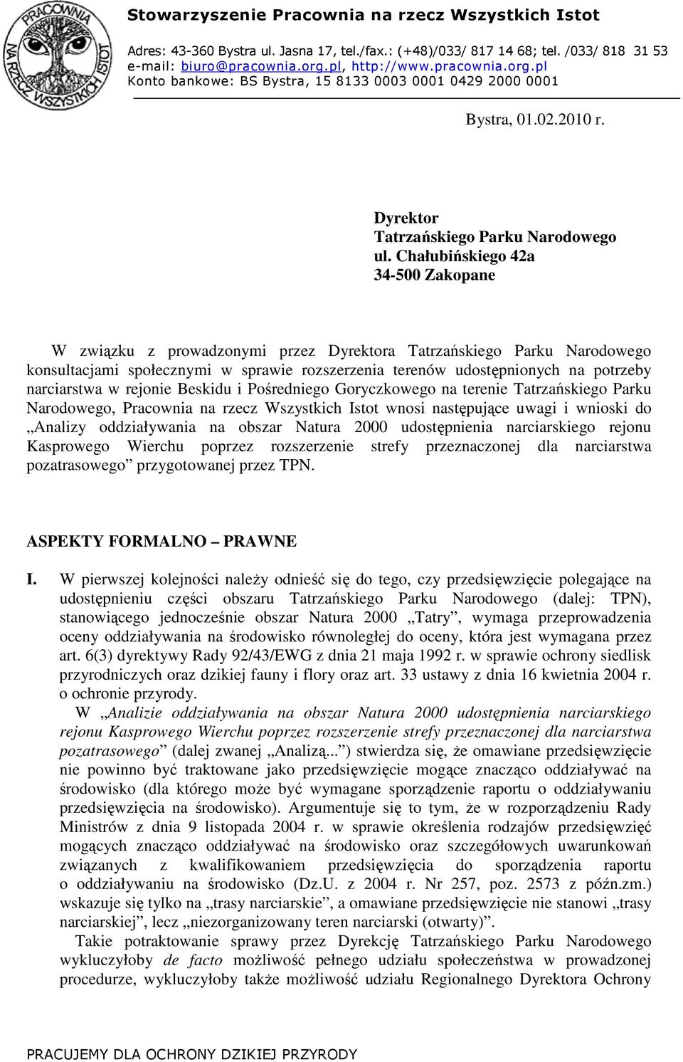 Chałubińskiego 42a 34-500 Zakopane W związku z prowadzonymi przez Dyrektora Tatrzańskiego Parku Narodowego konsultacjami społecznymi w sprawie rozszerzenia terenów udostępnionych na potrzeby