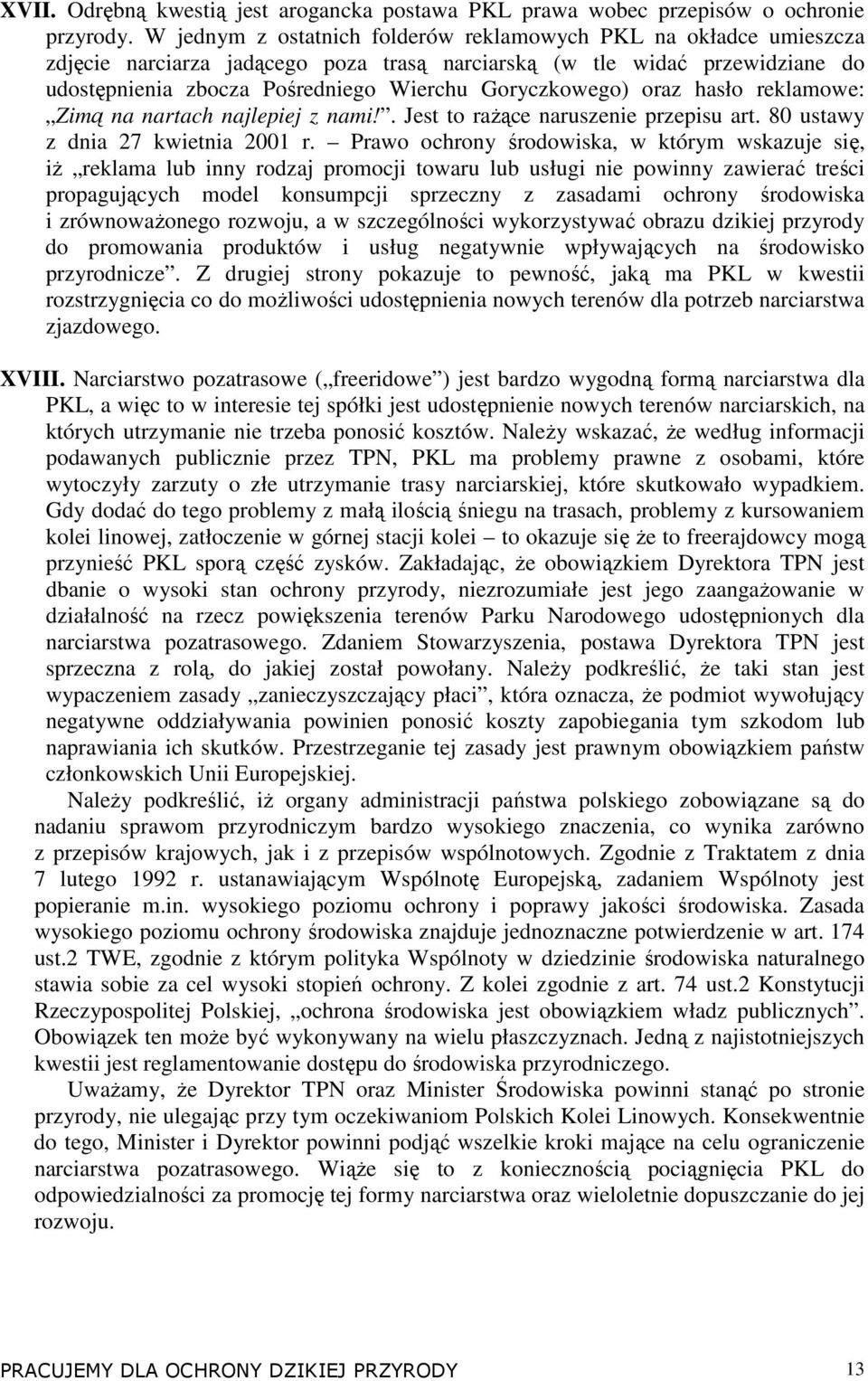 oraz hasło reklamowe: Zimą na nartach najlepiej z nami!. Jest to raŝące naruszenie przepisu art. 80 ustawy z dnia 27 kwietnia 2001 r.