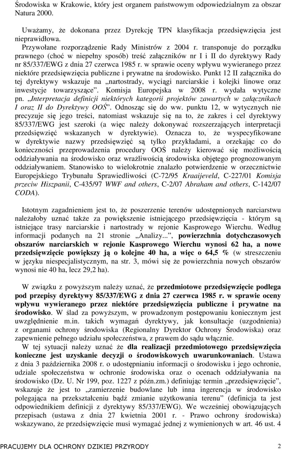 w sprawie oceny wpływu wywieranego przez niektóre przedsięwzięcia publiczne i prywatne na środowisko.