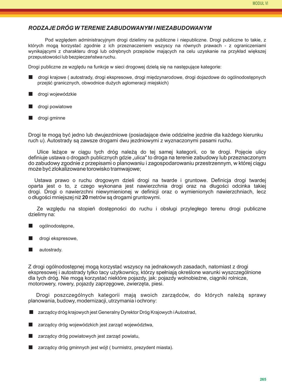 uzyskanie na przykład większej przepustowości lub bezpieczeństwa ruchu.