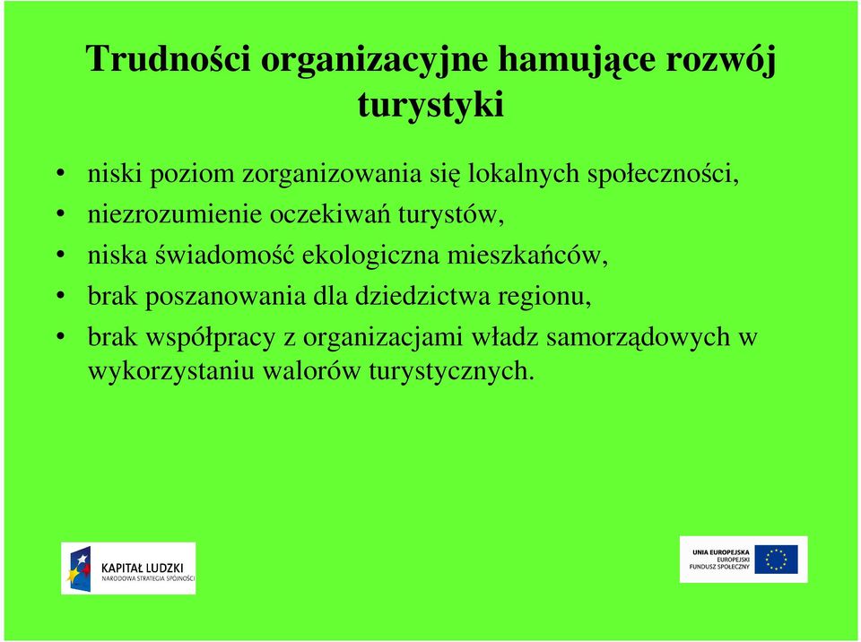 świadomość ekologiczna mieszkańców, brak poszanowania dla dziedzictwa regionu,