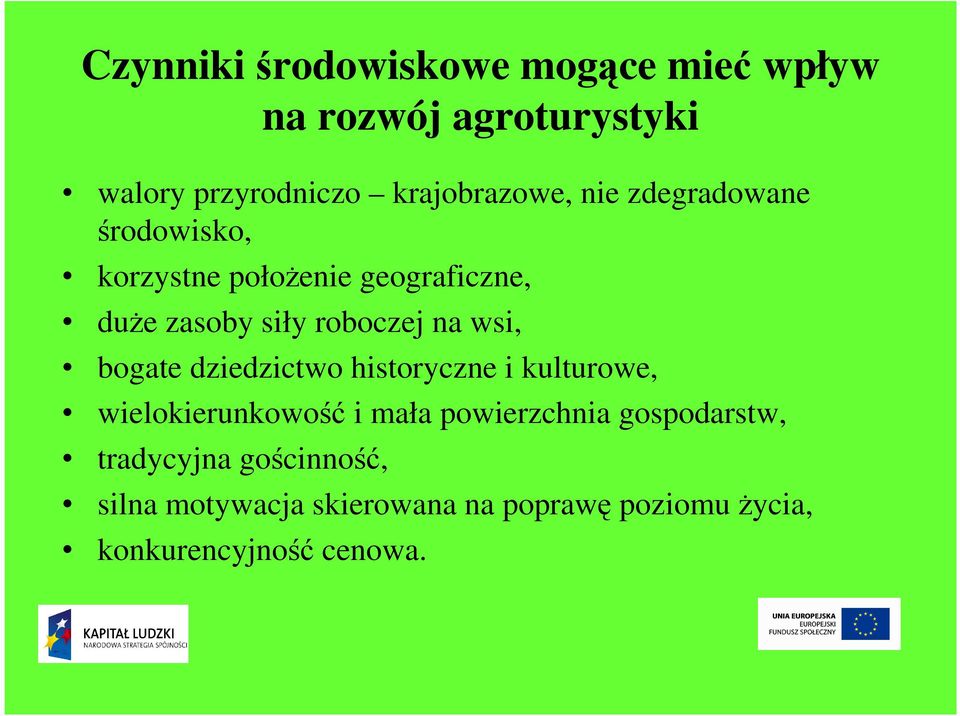 bogate dziedzictwo historyczne i kulturowe, wielokierunkowość i mała powierzchnia gospodarstw,