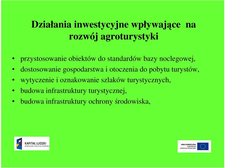 otoczenia do pobytu turystów, wytyczenie i oznakowanie szlaków