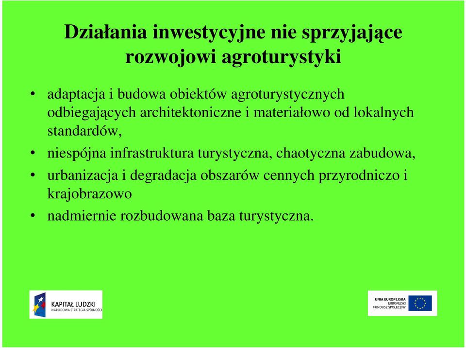 standardów, niespójna infrastruktura turystyczna, chaotyczna zabudowa, urbanizacja i