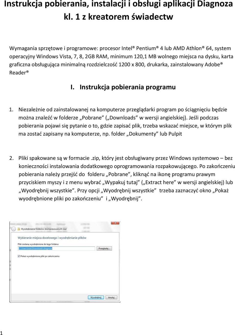 graficzna obsługująca minimalną rozdzielczość 1200 x 800, drukarka, zainstalowany Adobe Reader I. Instrukcja pobierania programu 1.
