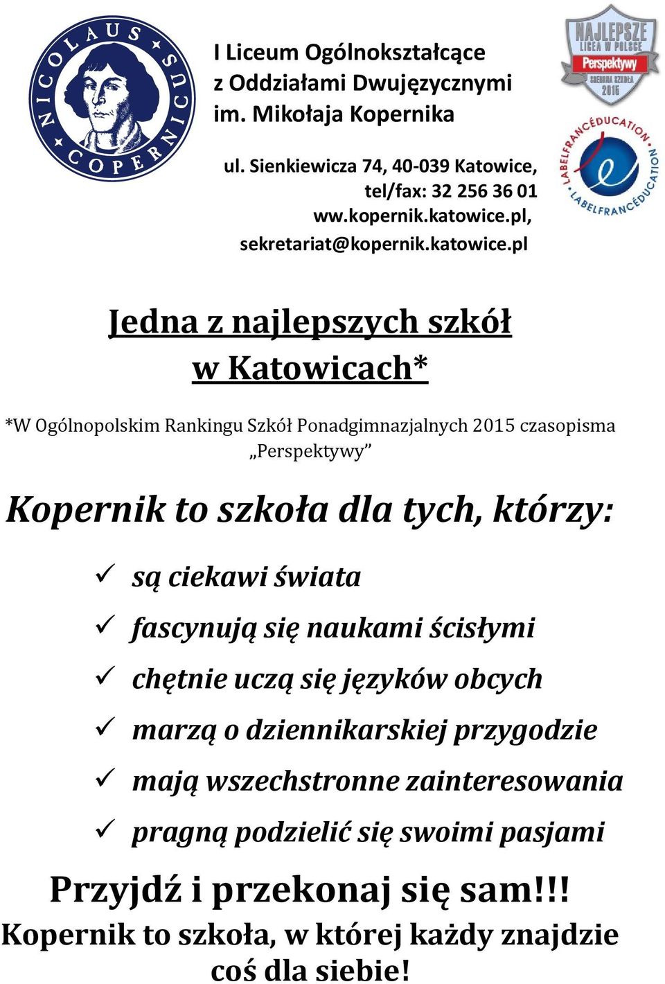 pl Jedna z najlepszych szkół w Katowicach* *W Ogólnopolskim Rankingu Szkół Ponadgimnazjalnych 2015 czasopisma Perspektywy Kopernik to szkoła dla tych,