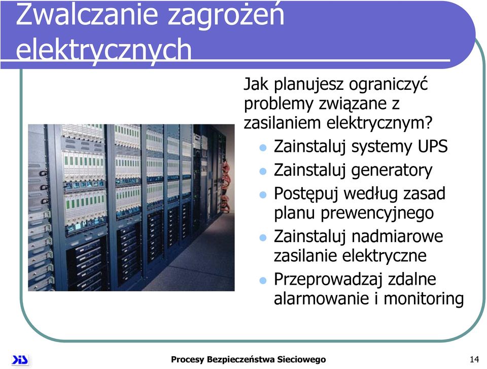 Zainstaluj systemy UPS Zainstaluj generatory Postępuj według zasad planu