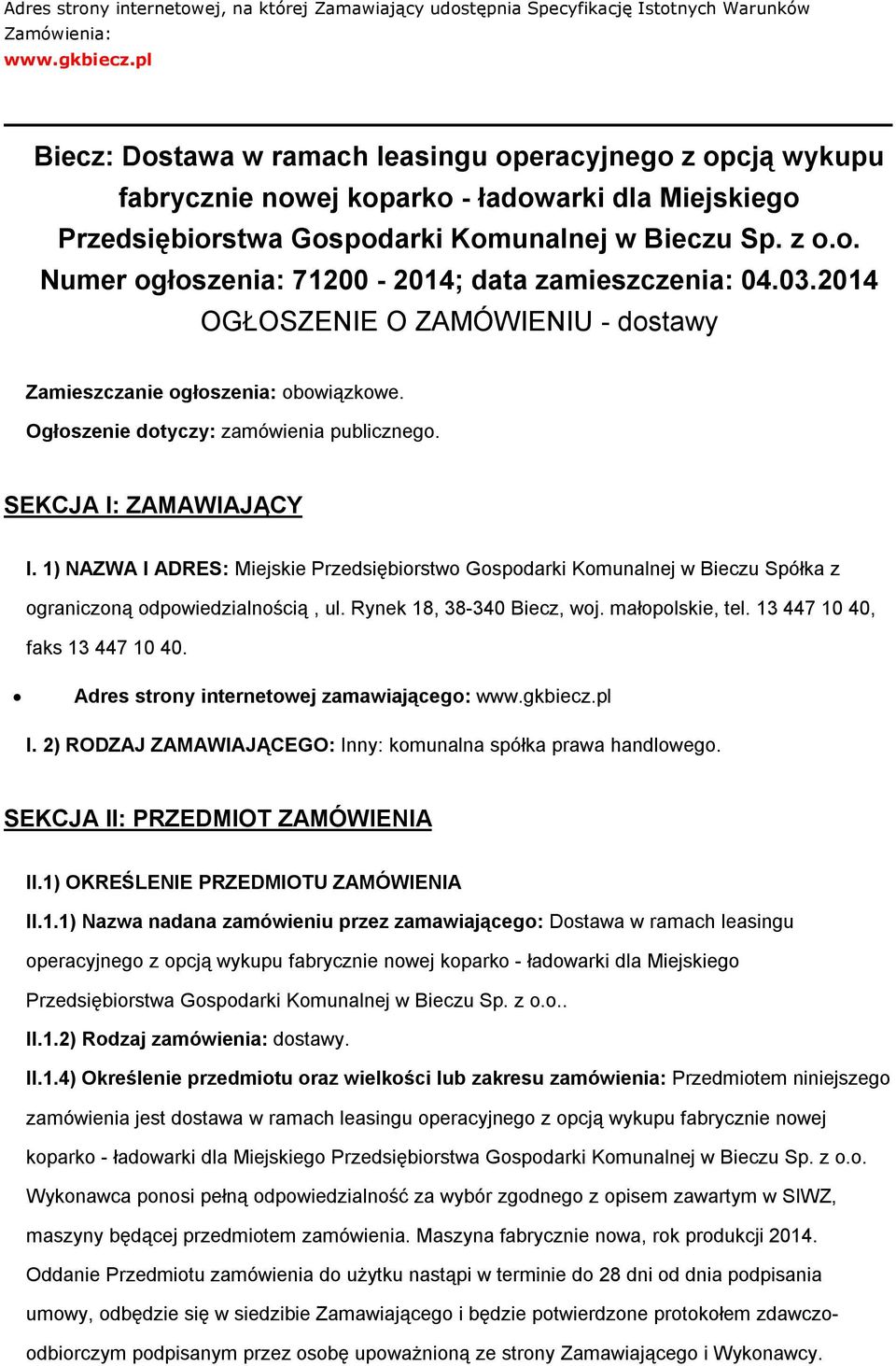 03.2014 OGŁOSZENIE O ZAMÓWIENIU - dstawy Zamieszczanie głszenia: bwiązkwe. Ogłszenie dtyczy: zamówienia publiczneg. SEKCJA I: ZAMAWIAJĄCY I.