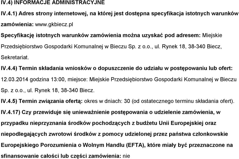 Biecz, Sekretariat. IV.4.4) Termin składania wnisków dpuszczenie d udziału w pstępwaniu lub fert: 12.03.2014 gdzina 13:00, miejsce: Miejskie Przedsiębirstw Gspdarki Kmunalnej w Bieczu Sp. z.., ul.