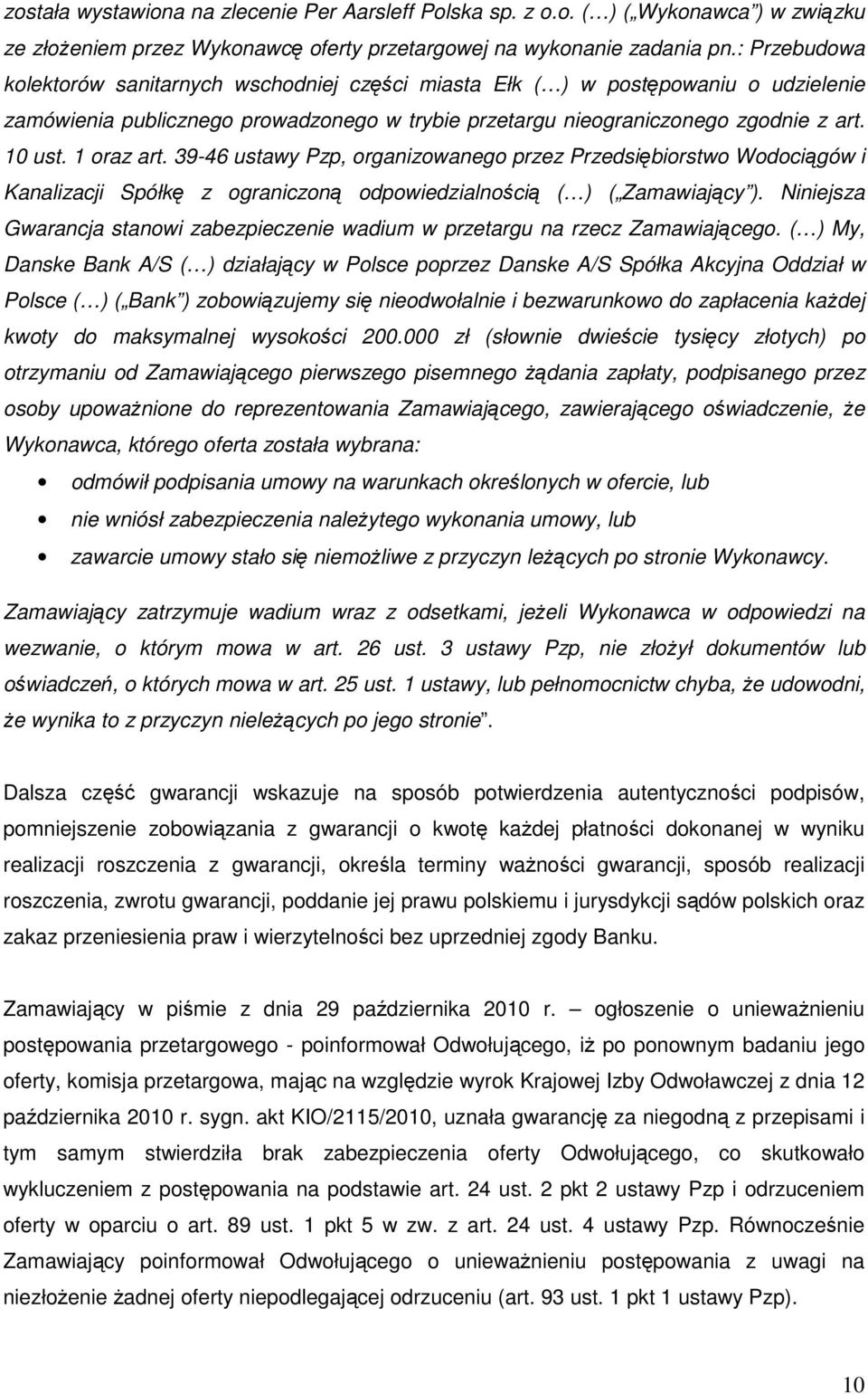 1 oraz art. 39-46 ustawy Pzp, organizowanego przez Przedsiębiorstwo Wodociągów i Kanalizacji Spółkę z ograniczoną odpowiedzialnością ( ) ( Zamawiający ).