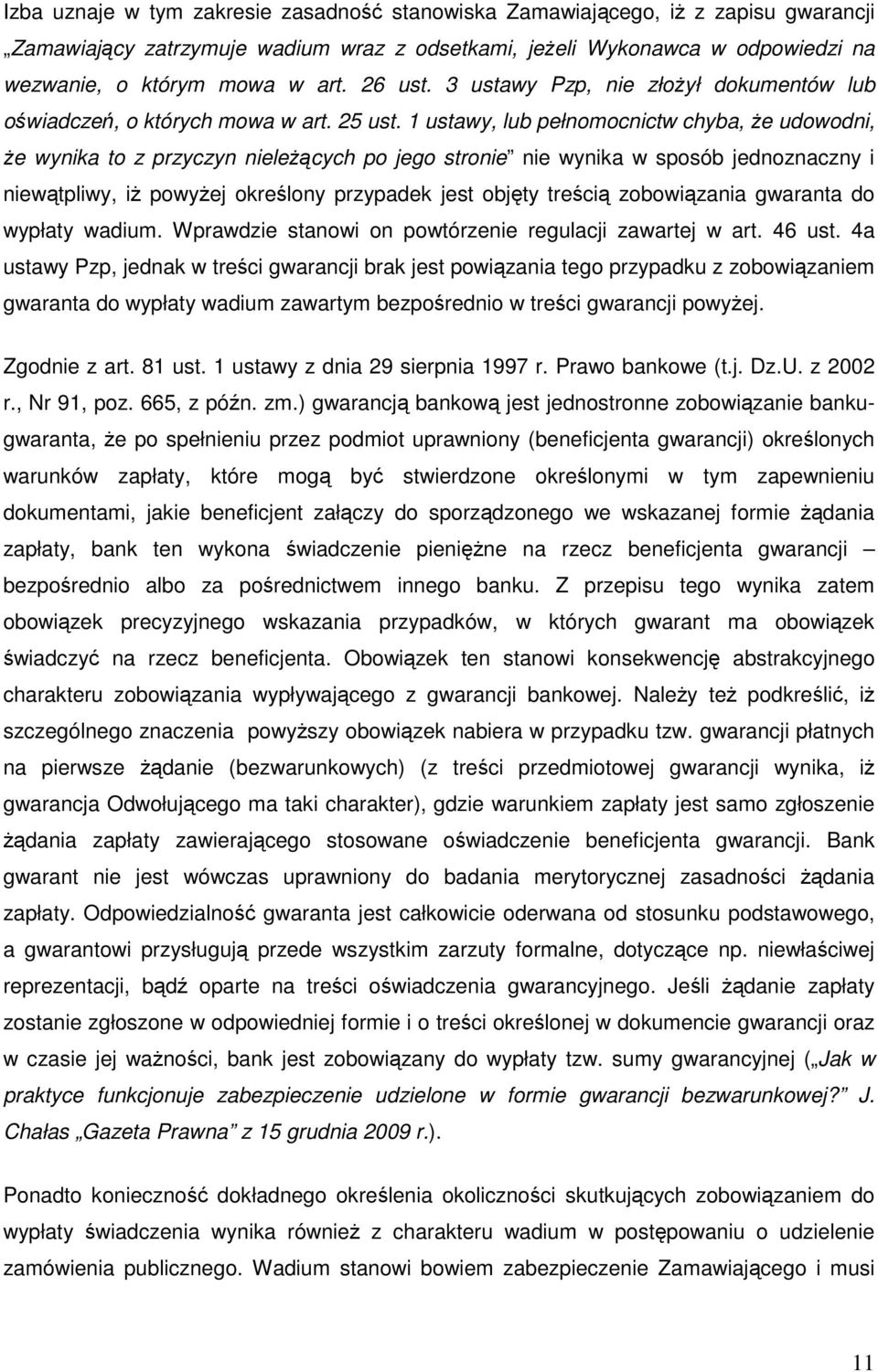 1 ustawy, lub pełnomocnictw chyba, Ŝe udowodni, Ŝe wynika to z przyczyn nieleŝących po jego stronie nie wynika w sposób jednoznaczny i niewątpliwy, iŝ powyŝej określony przypadek jest objęty treścią