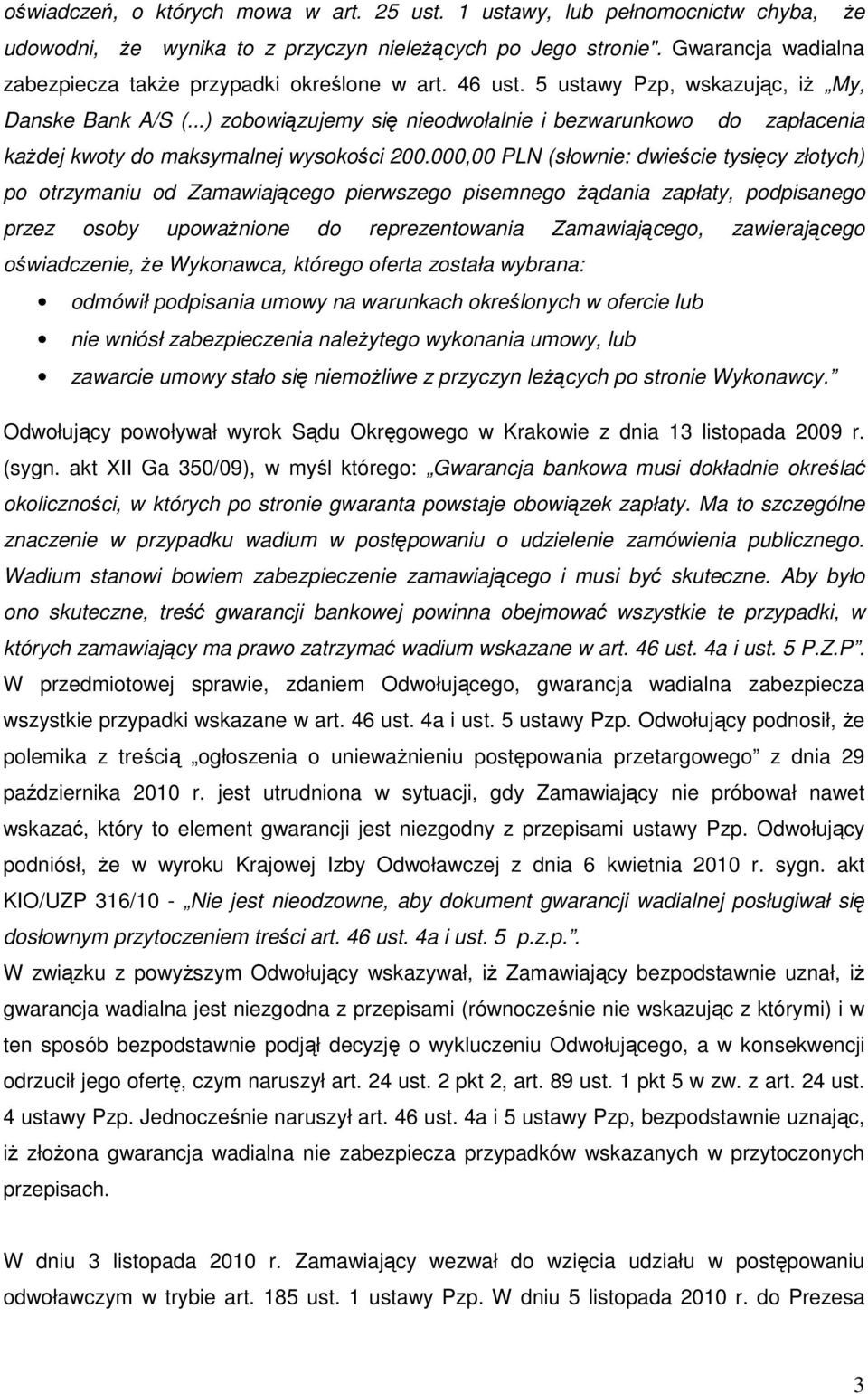 ..) zobowiązujemy się nieodwołalnie i bezwarunkowo do zapłacenia kaŝdej kwoty do maksymalnej wysokości 200.