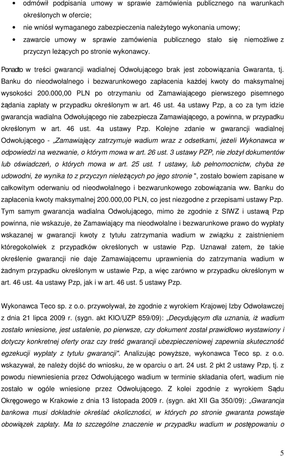 Banku do nieodwołalnego i bezwarunkowego zapłacenia kaŝdej kwoty do maksymalnej wysokości 200.