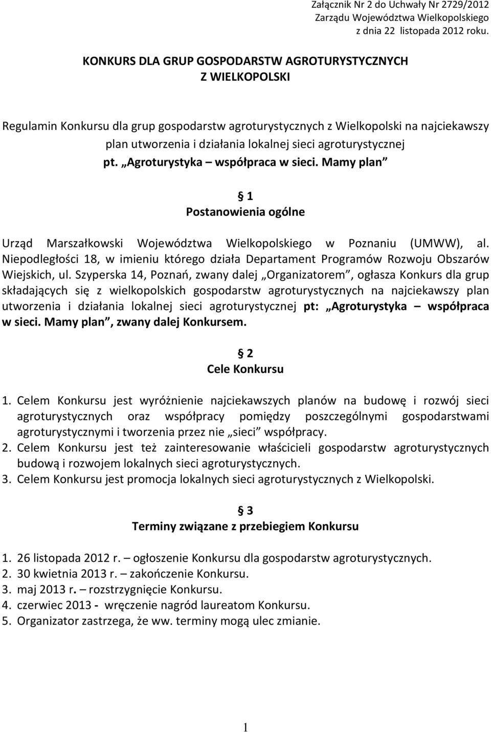 agroturystycznej pt. Agroturystyka współpraca w sieci. Mamy plan 1 Postanowienia ogólne Urząd Marszałkowski Województwa Wielkopolskiego w Poznaniu (UMWW), al.