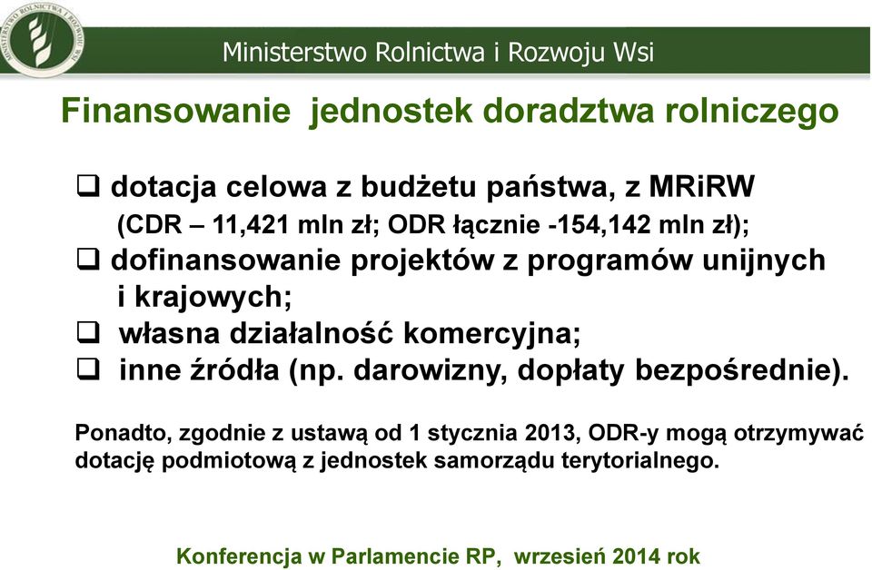 własna działalność komercyjna; inne źródła (np. darowizny, dopłaty bezpośrednie).