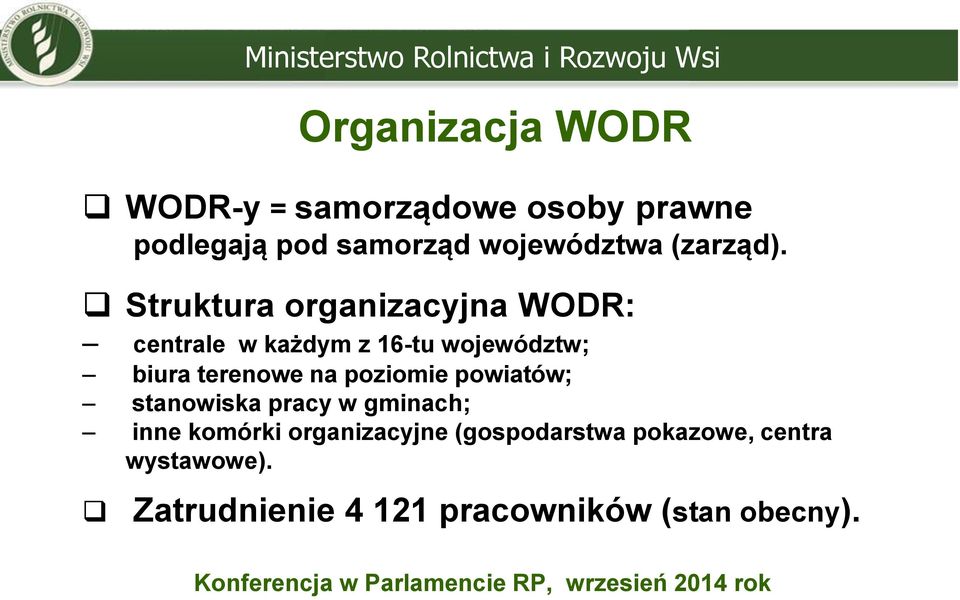 Struktura organizacyjna WODR: centrale w każdym z 16-tu województw; biura terenowe na