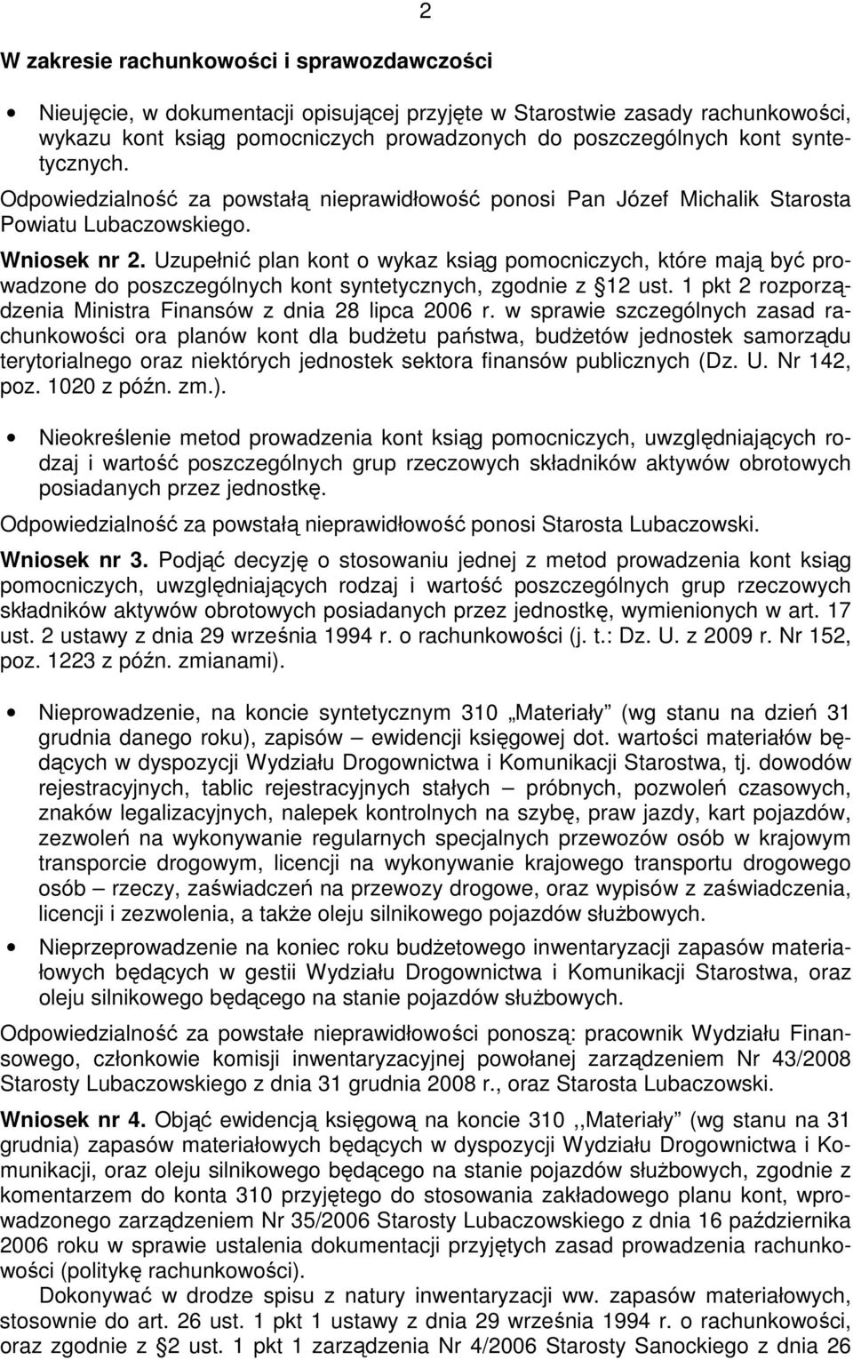 Uzupełnić plan kont o wykaz ksiąg pomocniczych, które mają być prowadzone do poszczególnych kont syntetycznych, zgodnie z 12 ust. 1 pkt 2 rozporządzenia Ministra Finansów z dnia 28 lipca 2006 r.