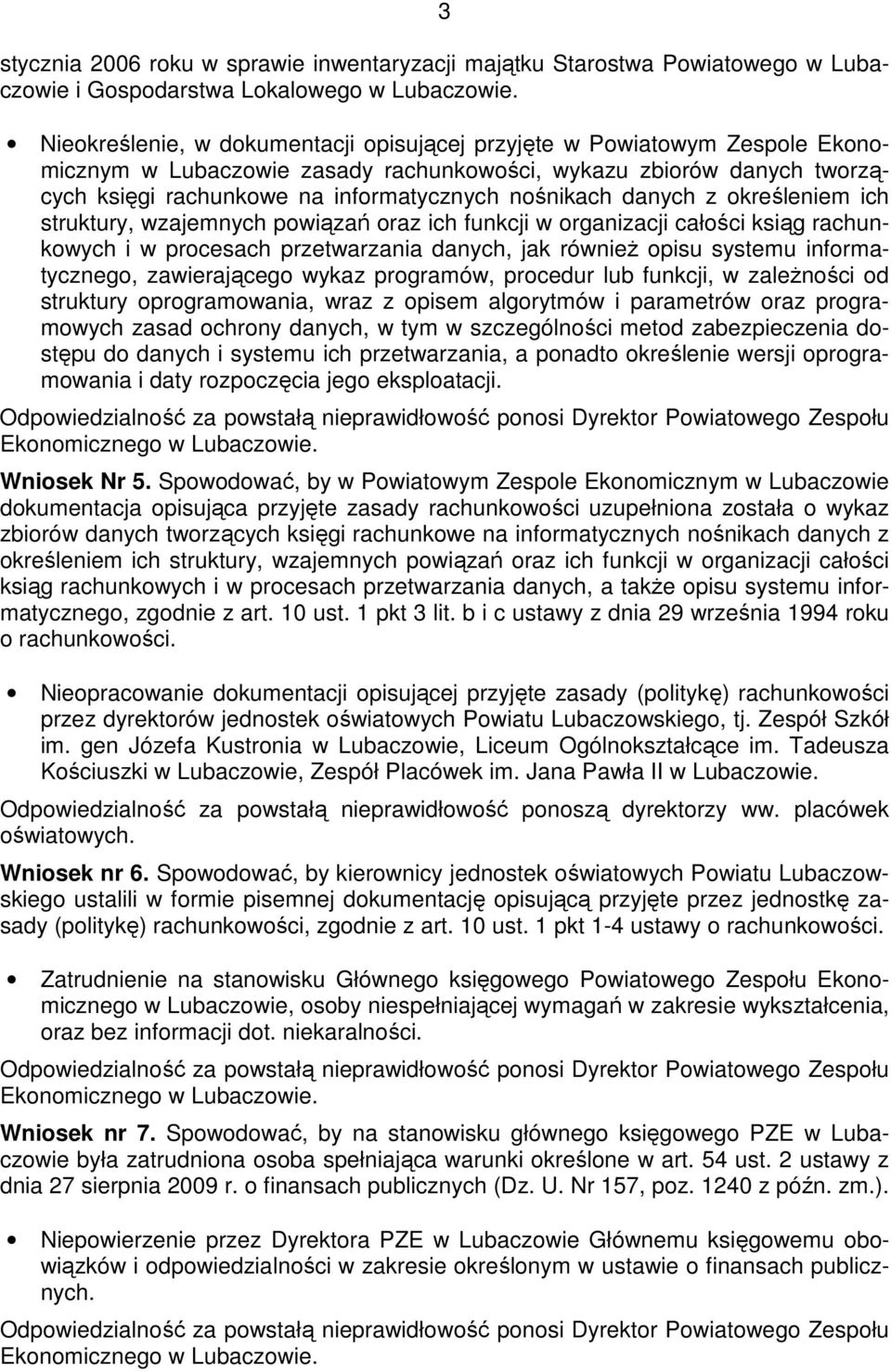danych z określeniem ich struktury, wzajemnych powiązań oraz ich funkcji w organizacji całości ksiąg rachunkowych i w procesach przetwarzania danych, jak równieŝ opisu systemu informatycznego,