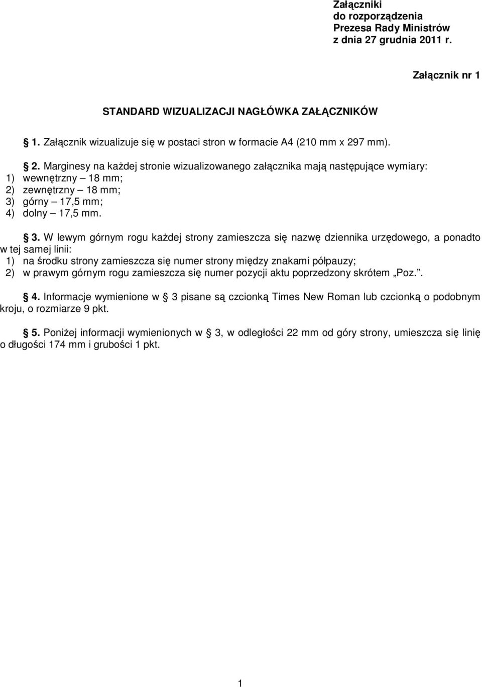 7 mm). 2. Marginesy na każdej stronie wizualizowanego załącznika mają następujące wymiary: 1) wewnętrzny 18 mm; 2) zewnętrzny 18 mm; 3)