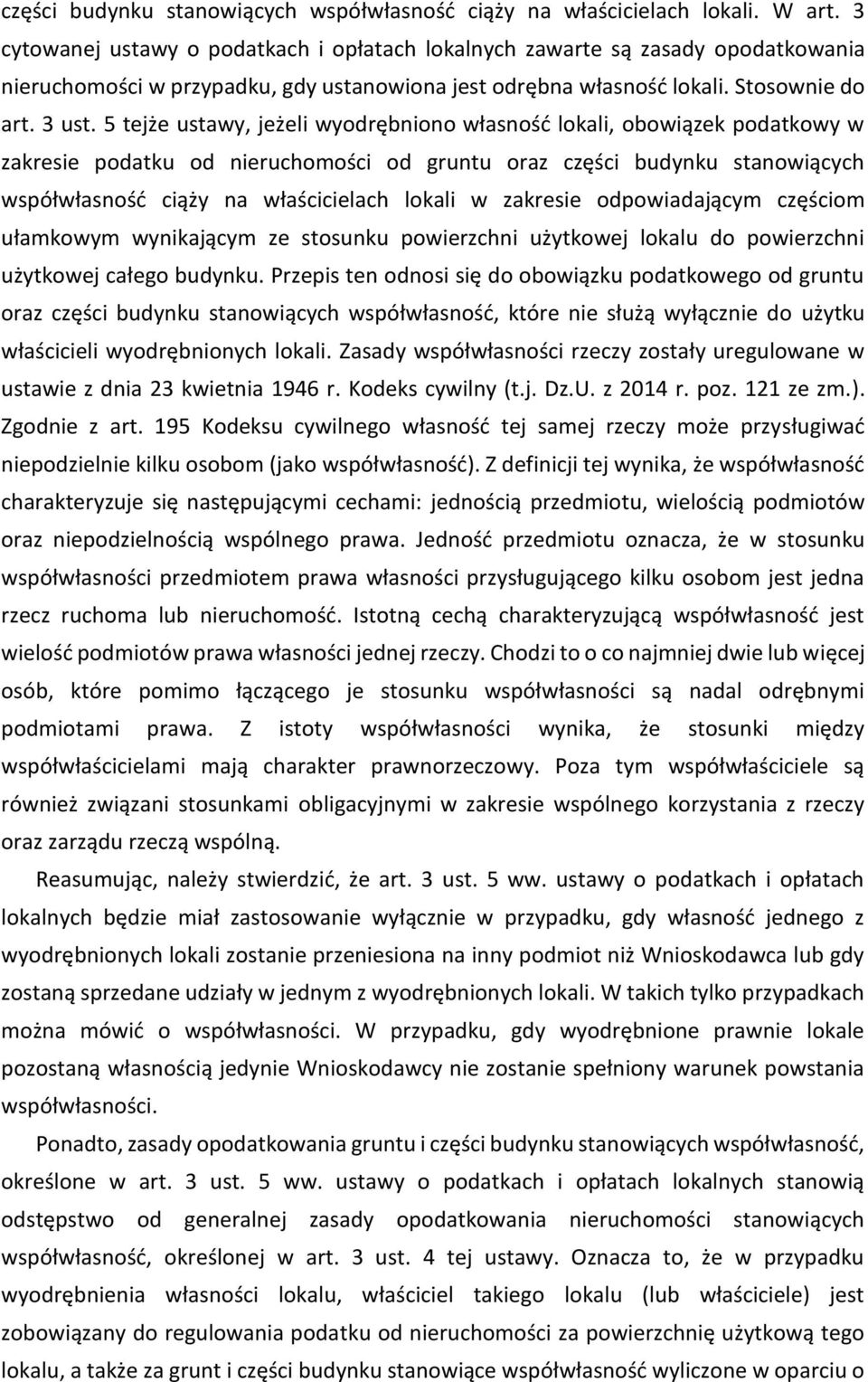 5 tejże ustawy, jeżeli wyodrębniono własność lokali, obowiązek podatkowy w zakresie podatku od nieruchomości od gruntu oraz części budynku stanowiących współwłasność ciąży na właścicielach lokali w